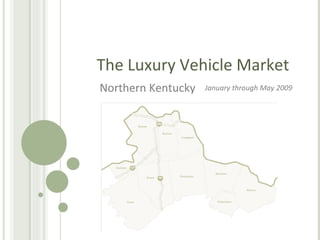 The Luxury Vehicle Market Northern Kentucky  January through May 2009 