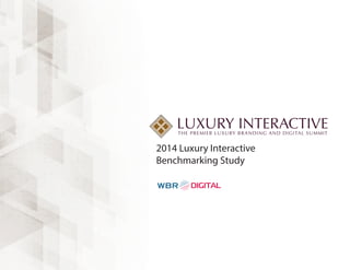 2014 Luxury Interactive 
Benchmarking Study 
 