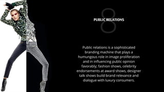 8Public relations is a sophisticated
branding machine that plays a
humungous role in image proliferation
and in inﬂuencing...