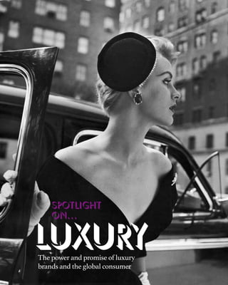 spotlight
on…

luxury
The power and promise of luxury
brands and the global consumer

www.mandmglobal.com

M&M GLOBAL Q1 2012 51

 