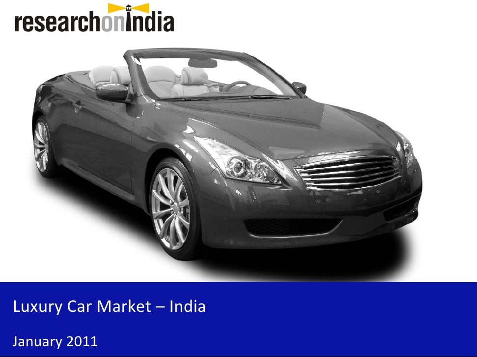 luxury car market in india Luxury, luxury brand and luxury market in india: from class consumers to closet consumers the luxury assets market-cars, homes and yachts-have grown at 25 per cent, and have a market size of $28 billion in the last year, 50 luxury outlets. luxury car market in india Luxury, luxury brand and luxury market in india: from class consumers to closet consumers the luxury assets market-cars, homes and yachts-have grown at 25 per cent, and have a market size of $28 billion in the last year, 50 luxury outlets.
