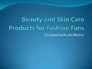 A LuxuryCatch.com Review
 