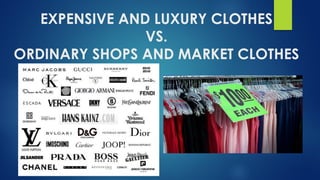 Luxury Clothes Vs Cheap Clothes Ppt
