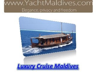 Luxury Cruise Maldives
 