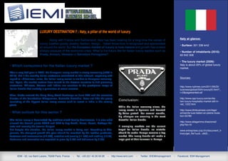 Luxury destination 7 : italy, a pillar of the world of luxury.

                                  Along with France and Switzerland, Italy has been bearing for a long time the values of                               Italy at glance:
                          luxury. Leather goods, jewelry, fashion, design... Italian know-how is recognized and appreciated
                                                                                                                                                        • Surface: 301 338 km2
                          all around the world. But the European market of luxury is now mature and growth has slowed
                          sharply because of the economic crisis. What is the future like for Italian luxury leaders such as                            • Number of inhabitants (2010):
                          Prada, Armani, Versace or Salvatore Ferragamo?                                                                                60 642 308

                                                                                                                                                        • The luxury market (2009):
• Which consumers for the Italian luxury market ?                                                                                                       Italy is about 20% of global luxury
                                                                                                                                                        market.
After a very bad year in 2009, the European luxury market is slowly recovering (+3% in
2010). But if the wealthy Italian customers contributed to this rebound, especially with
regard to «Ultraluxe» sales, the Italian luxury revival is not due to European consump-                                                                 Sources:
tion. Again, the market leaders have turned to the Eastern countries to find promising
customers. Chinese, Korean and Indian are sensitive to the prestigious image of                                                                         http://www.nytimes.com/2011/06/25/
Italian brands that embody a guarantee of social success.                                                                                               business/global/25iht-luxury25.html?_
                                                                                                                                                        r=2&pagewanted=all
Thus, Prada entered the Hong Kong Stock Exchange on June 24th and the executive
director of the foundation Altagamma, Armando Branchini, does not hide the group                                                                        http://www.cpp-luxury.com/en/ita-
consisting of the biggest Italian luxury names wish to invest in India in the coming
                                                                                                    Conclusion:                                         lian-luxury-hospitality-market-still-in-
years.                                                                                                                                                  red_1222.html
                                                                                                    While the Italian economy slows, the
                                                                                                    luxury sector is dynamic and boosted                http://www.bfmbusiness.com/tags/
• What outlook for this sector ?                                                                    by Asian grotwh. For several months,                armani/le-luxe-italien-en-pleine-muta-
                                                                                                    big changes are occuring in the most                tion-55780
The Italian luxury is dominated by medium-sized family businesses, it is also what                  beautiful Italian brands.
                                                                                                                                                        http://www.altagamma.it/sezione2.
allowed the French giants LVMH and PPR to buy Fendi, Pucci, Gucci, Bottega Ve-
                                                                                                                                                        php?Id=10
neta and recently the jeweler Bulgari.                                                              If emerging markets are the current
But despite this situation, the Italian luxury market is doing well. According to Alta-             target for Italian brands, no mistake               www.entreprises.ccip.fr/c/document_li-
gamma, the strongest growth this year should be recorded by the leather products,                   should be made: Europe remains a key                brary/get_file?uuid...c8d3...
footwear and accessories (12.5%), watches and jewelry (11.5%) and clothing (10 %).                  market. The luxury brands still made a
Perfumes and cosmetics are expected to grow by 6.5% and tableware by 3.8%                           large part of their turnover in Europe.




      IEMI - 52, rue Saint Lazare, 75009 Paris, France   -   Tel.: +33 (0)1 45 26 59 28   -   http://www.iemi.com   -   Twitter: @IEMImanagement   -   Facebook: IEMI Management
 