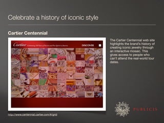 Celebrate a history of iconic style

Cartier Centennial
                                           The Cartier Centennial ...