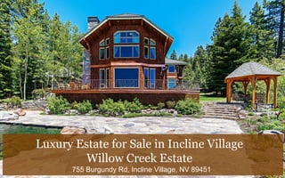 Luxury Estate for Sale in Incline Village
Willow Creek Estate
755 Burgundy Rd, Incline Village, NV 89451
 