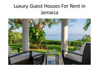 Luxury Guest Houses For Rent in
Jamaica
 