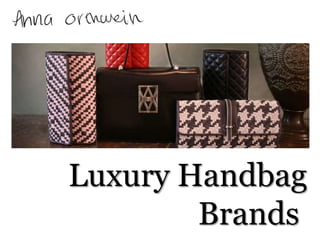 Luxury Handbag
Brands
 