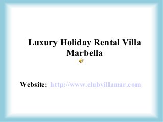 Website: http://www.clubvillamar.com
Luxury Holiday Rental Villa
Marbella
 