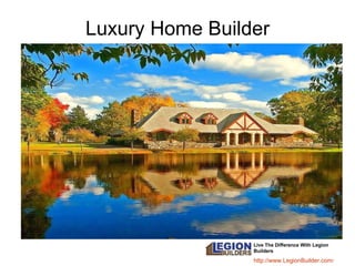 Luxury Home Builder Live The Difference With Legion Builders http:// www.LegionBuilder.com /     