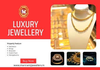 LUXURY
JEWELLERY
Property Feature
Necklace
Rings
Bracelet
Gold Chain
Mangalsutra
www.maniramjijewellers.in
Buy Now
 