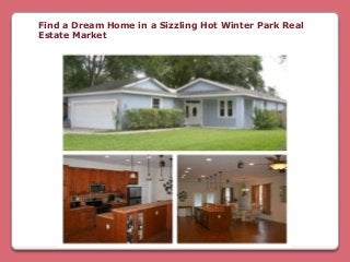 Find a Dream Home in a Sizzling Hot Winter Park Real
Estate Market
 