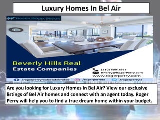 Luxury Homes In Bel Air
Are you looking for Luxury Homes In Bel Air? View our exclusive
listings of Bel Air homes and connect with an agent today. Roger
Perry will help you to find a true dream home within your budget.
 