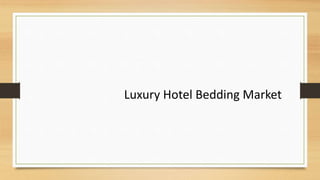 Luxury Hotel Bedding Market
 