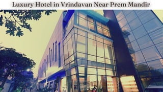 Luxury Hotel in Vrindavan Near Prem Mandir
 