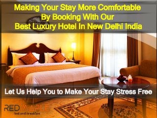 Making Your Stay More Comfortable
By Booking With Our
Best Luxury Hotel In New Delhi India
Let Us Help You to Make Your St...