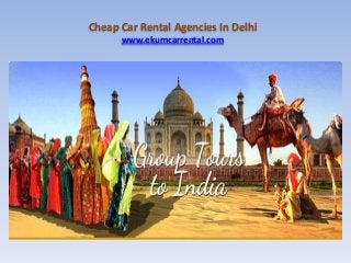 Cheap Car Rental Agencies In Delhi
www.ekumcarrental.com
 