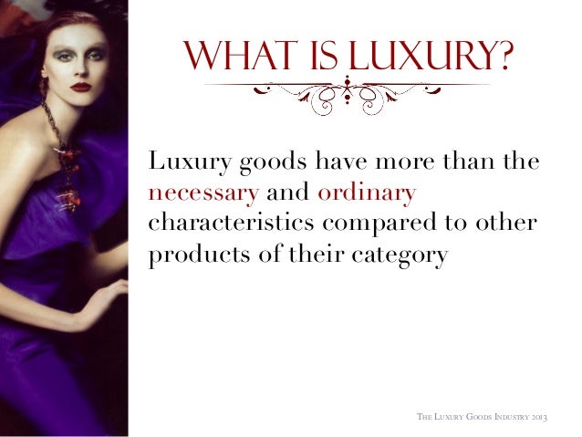 Luxury Goods Industry Analysis 2013 Luxury Goods Industry Analysis 2013