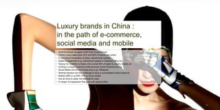 Luxury brands in China :
in the path of e-commerce,
social media and mobile
• North/Northeast struggles while East Outperf...