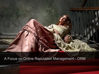 A Focus on Online Reputation Management - ORM 