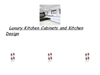 Luxury Kitchen Cabinets and Kitchen
Design
 