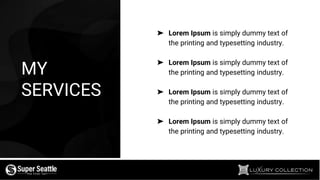 MY
SERVICES
➤ Lorem Ipsum is simply dummy text of
the printing and typesetting industry.
➤ Lorem Ipsum is simply dummy text of
the printing and typesetting industry.
➤ Lorem Ipsum is simply dummy text of
the printing and typesetting industry.
➤ Lorem Ipsum is simply dummy text of
the printing and typesetting industry.
 