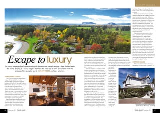 26 November 2011, Travel Digest 27Travel Digest, November 2011
Escape toluxuryFor luxury lodges and exclusive retreats with dramatic and tranquil settings – New Zealand leads
the world. Staying in a luxury lodge is definitely the ideal way to relax and unwind from the
stresses of the everyday world. SARAH WEEKS profiles a selection.
TONGARIRO LODGE
This is one of the world’s great fishing
lodges. Set alongside the mighty
Tongariro River and against a stunning
backdrop of the World Heritage Tongariro
National Park, Tongariro Lodge is in a class
of its own when it comes to luxury
accommodation. Situated just north of
Turangi, about 40 minutes drive from
Taupo, the lodge is surrounded by 22 acres
of picturesque park-like grounds with each
chalet and villa facing the river – one of the
best spots to fly fish and only available
exclusively to guests staying here.
Each chalet has private facilities and a
secluded sunny terrace with views of the
Tongariro River or mountains beyond.
There are also stunning two to five-
bedroom villas. The chalets are less
expensive but still allow you to enjoy the
furnishings and little extras you expect at a
luxury lodge such as comfortable king
beds, tea and coffee making facilities,
television and internet. For ski-lovers, they
each have a drying cupboard to store your
skis or waders.
The villa I stayed at is known as Cattle
Rustlers, named after one of the fishing
pools on the Tongariro River, which has four
double bedrooms, a large double garage,
a state-of-the-art open plan kitchen, dining
room and lounge with a stone fireplace –
not to mention a large deck with wood-
fired oven, perfect for entertaining guests
in the warmer months. Each bedroom
has its own ensuite and is very spacious.
The lounge features an L-shaped leather
couch, widescreen LCD TV and open
fireplace to enjoy a hot cuppa in front of
the fireplace – great for relaxing indoors
during the colder months.
Prepare your own gourmet meals in
the villa’s modern kitchen or enjoy a fine
dining experience in front of an open fire
at Tongariro Lodge Restaurant. The
atmosphere is so cosy and warm and you
will find an interesting collection of framed
fishing photos from the lucky ones who
caught a trout or two! The dinner menu
offers a variety of fine dining options such
as organic pork, fillet mignon and free
range chicken, matched with a variety of
award-winning New Zealand wine. And if
there’s room left, the dessert menu is to die
for – the soft centred chocolate fondant is
one of the best I’ve had and is served with
marinated
berries and
vanilla bean ice
cream oozing
with goodness!
Should you
wish to partake
in some fly
fishing, the
lodge staff can
arrange for one
of their guides
to take you out
on a half-day
excursion
during your stay.
But if fishing is
not your thing,
there are a
number of other
activities to do
so such as white
water rafting,
underground
caving, star
watching, hiking, and soaking in the hot
pools or even an in-room massage after a
long day.
The Tongariro Alpine Crossing is New
Zealand’s best one-day walk and a must-do
when visiting this scenic area. A shuttle
leaves the lodge in the morning and costs
$40 per person. A packed lunch and up-to-
date weather and mountain condition
reports is available from reception. The
track passes over varied and spectacular
volcanic terrain including a cold mountain
spring, lava flows, an active crater, steam
vents, emerald coloured lakes and
magnificent views.
I decided to give white water rafting
a go – something I’d never tried before.
Operating since 1991, Rafting New
Zealand offers a variety of river trips.
Their experienced tour guides will take
you on a thrilling adventurous ride down
this wild river! Only a 15-minute drive
from their base in Turangi and a short
walk carrying our rafts down to the water’s
edge and we’re off on our white water
journey, full of twists and turns and lots of
hair-raising moments! The tour includes a
jump off a hidden waterfall and food and
hot drinks to warm up after a good dunking
in the freezing cold water. Its great fun and
a good day out experiencing nature at its
best with friends and family.
COTTER HOUSE
Take a step back in time to the luxury
retreat that is Cotter House. Located
Cotter House, Remuera, Auckland
Tongariro Lodge, Turangi
Executive five-bedroom chalet,
Tongariro Lodge
LUXURY LODGES
 