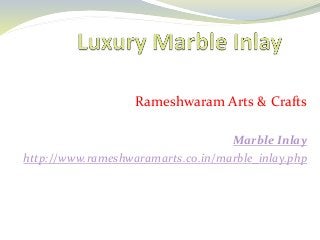 Rameshwaram Arts & Crafts
Marble Inlay
http://www.rameshwaramarts.co.in/marble_inlay.php
 