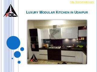 LUXURY MODULAR KITCHEN IN UDAIPUR
http://kitchensdot.com/
 