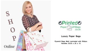 Luxury Paper Bags
Pyramid Bags Matt Laminated with Ribbon
Handles 33-23 x 25 x 12
 