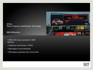 RFIDs Radio Frequency Identification Technology MINI Billboards MINI USA lança campanha  MINI Motorby Outdoors reconhecem o RFID Mensagens personalizadas Mensagens geradas pelo consumidor 