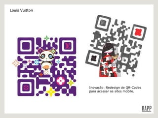 Inovação: Redesign de QR-Codes para acessar os sites mobile. Louis Vuitton 
