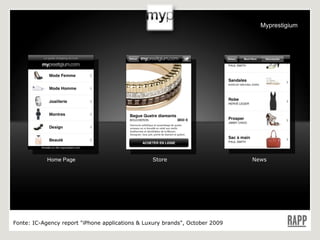Home Page Store News Fonte:  IC-Agency report "iPhone applications & Luxury brands", October 2009 Myprestigium 