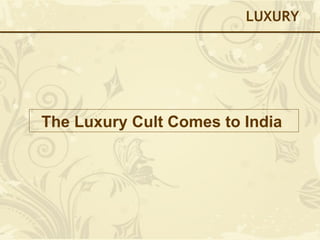 LUXURY The Luxury Cult Comes to India   
