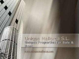 Unique Mallorca S.L.

Unique Properties for Sale &
Rent
www.uniquemallorca.com

 