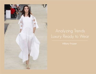 Analyzing Trends
Luxury Ready to Wear
Hillary Frazer

 