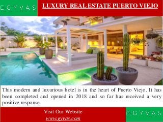 LUXURY REAL ESTATE PUERTO VIEJO
This modern and luxurious hotel is in the heart of Puerto Viejo. It has
been completed and...