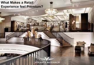What Makes a Retail
Experience feel Premium?
 