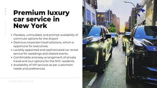www.els.luxury
Premium luxury
car service in
New York
Flawless, untroubled, and prompt availability of
commute options for...