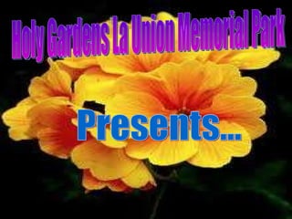 Holy Gardens La Union Memorial Park Presents... 