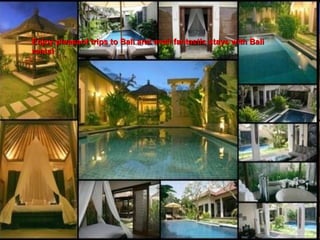 Enjoy pleasant trips to Bali and avail fantastic stays with Bali rental 