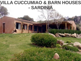 VILLA CUCCUMIAO & BARN HOUSES
          - SARDINIA
 
