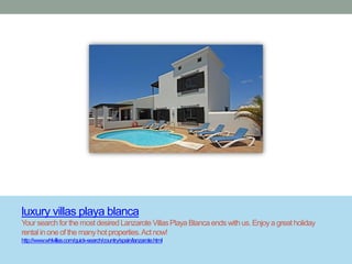 luxury villas playa blanca
Your search for the most desired Lanzarote Villas Playa Blanca ends with us. Enjoy a great holiday
rental in one of the many hot properties. Act now!
http://www.whlvillas.com/quick-search/country/spain/lanzarote.html
 