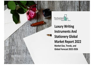 Luxury Writing Instruments And Stationery Market 2022 - 2031