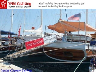 YNG Yachting looks forward to welcoming you
on board the Lord of the Blue gulet

Yacht Charter Turkey

 