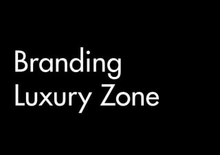 Branding
Luxury Zone
 