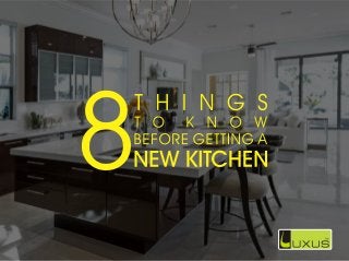 8 Things to know before getting a New Kitchen