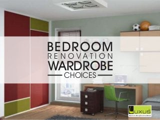 WARDROBE
BEDROOM
R E N O V A T I O N
CHOICES
Experts in Sliding Door Wardrobes
 