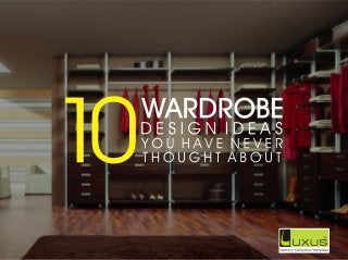 10 Wardrobe Design Ideas you have ever thought about